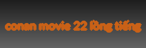 conan movie 22 lồng tiếng
